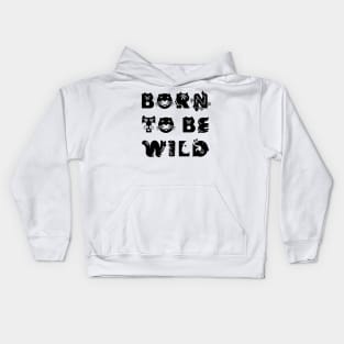 Born to be wild Kids Hoodie